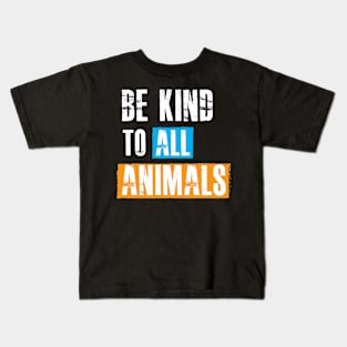 Animal Lover - Be kind to all animals Kids T-Shirt